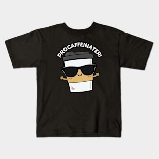 Procaffeinater Funny Caffeine Coffee Pun Kids T-Shirt